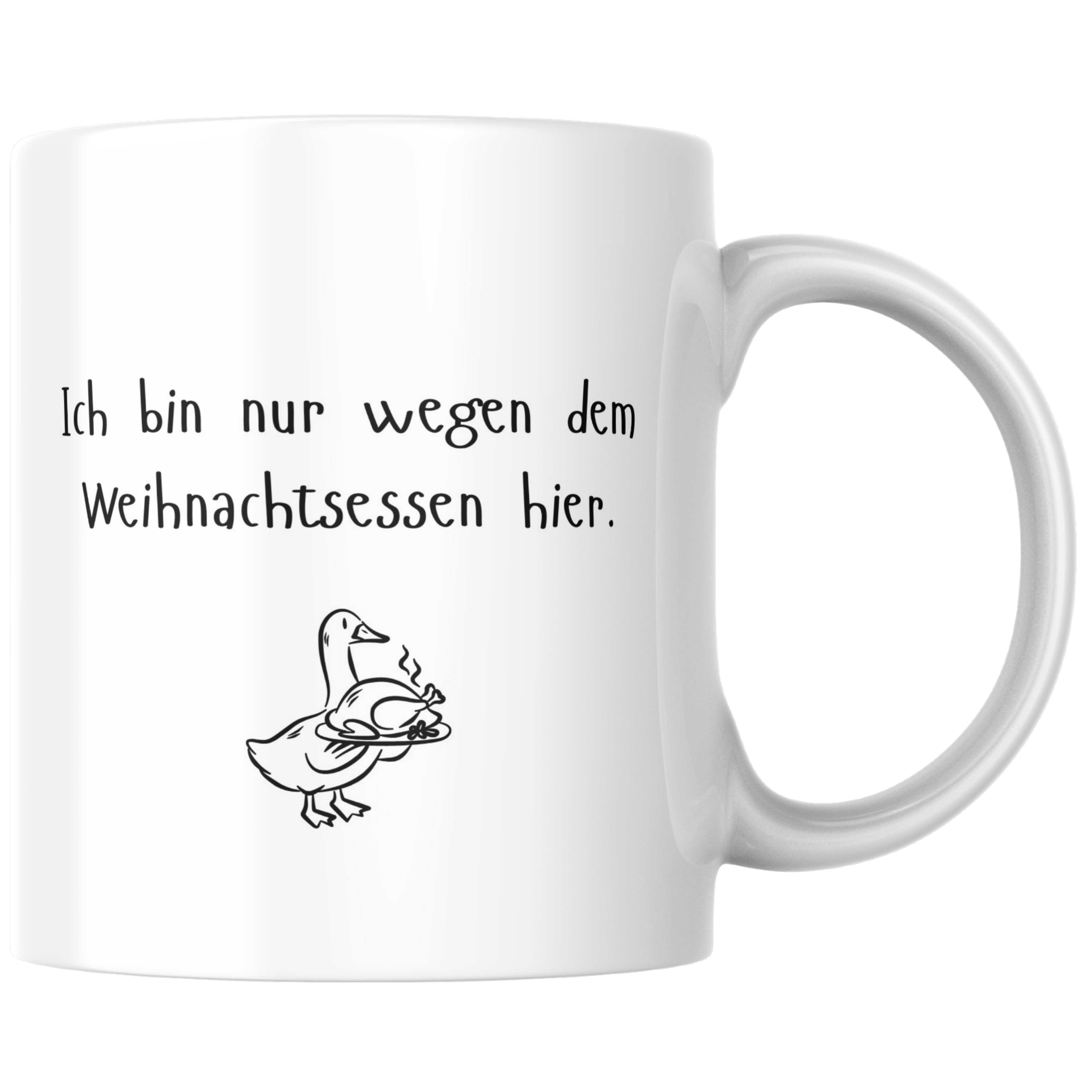 Tasse Weihnachten „Ich bin nur wegen dem Weihnachtsessen hier“